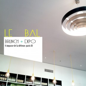 UNE FORMULE IDEALE : EXPO+BRUNCH AU BAL UNE FORMULE IDEALE : EXPO+BRUNCH AU BAL