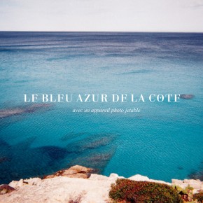 CARNET DE VOYAGE #01 : LA COTE D'AZUR EN APPAREIL JETABLE CARNET DE VOYAGE #01 : LA COTE D'AZUR EN APPAREIL JETABLE